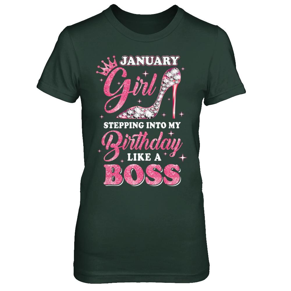 January Girl Stepping into my birthday like a boss Gift-T-Shirt & Hoodie-Women's T-Shirt-Forest Green