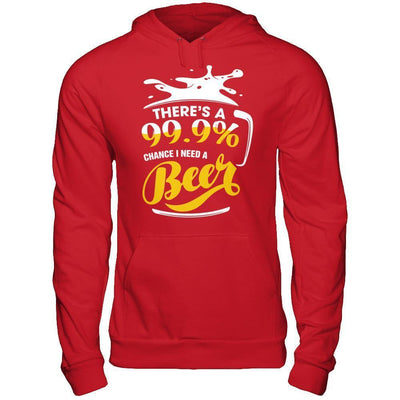 There's A 99,9% Chance I Need A Beer-T-Shirt & Hoodie-Pullover Hoodie-Red