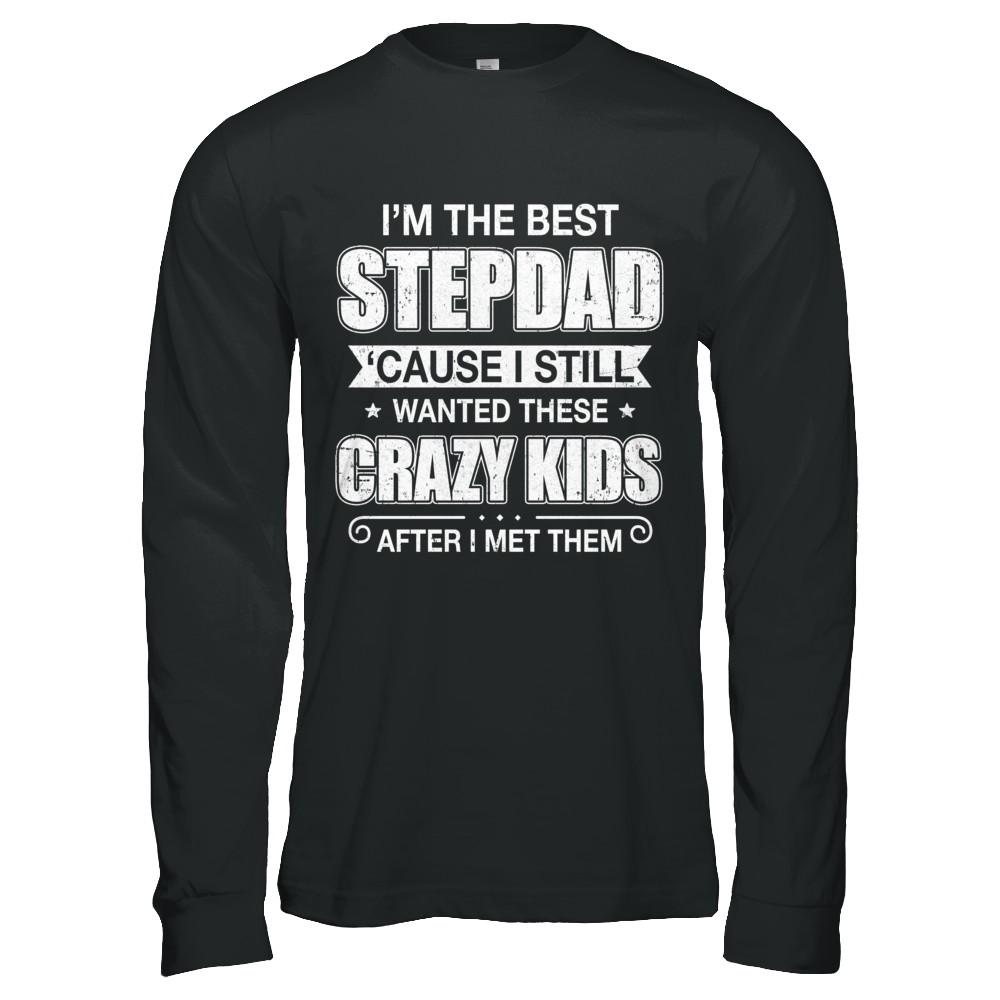 I'm The Best Step Dad Wanted Crazy Kids Fathers Day-T-Shirt & Hoodie-Long Sleeve T-Shirt-Black