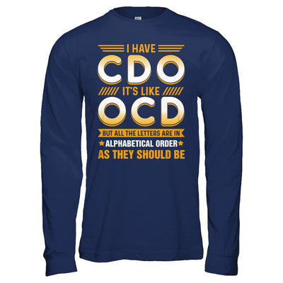 I Have Cdo It's Like Ocd Funny Sarcastic-T-Shirt & Hoodie-Long Sleeve T-Shirt-Navy