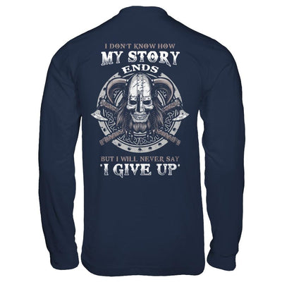 How My Story Ends But It Will Never Say I Gave Up Viking-T-Shirt & Hoodie-Long Sleeve T-Shirt-Navy