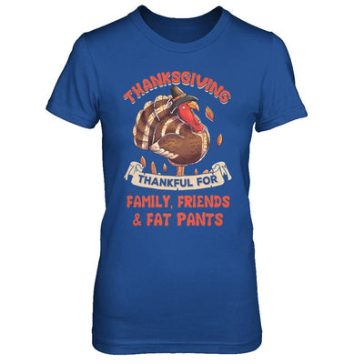 Thankful For Family Friends Fat Pants Turkey Thanksgiving-T-Shirt & Sweatshirt-Women's T-Shirt-Royal