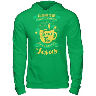 All I Need Today Is A Little Bit Of Sweet Tea Jesus-T-Shirt & Hoodie-Pullover Hoodie-Irish Green