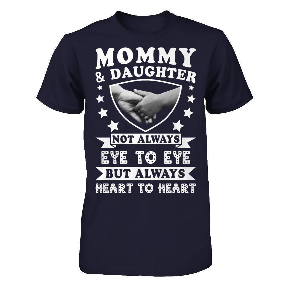 Mommy And Daughter Not Always Eye To Eye But Always Heart To Heart-T-Shirt & Hoodie-Premium T-Shirt-Midnight Navy