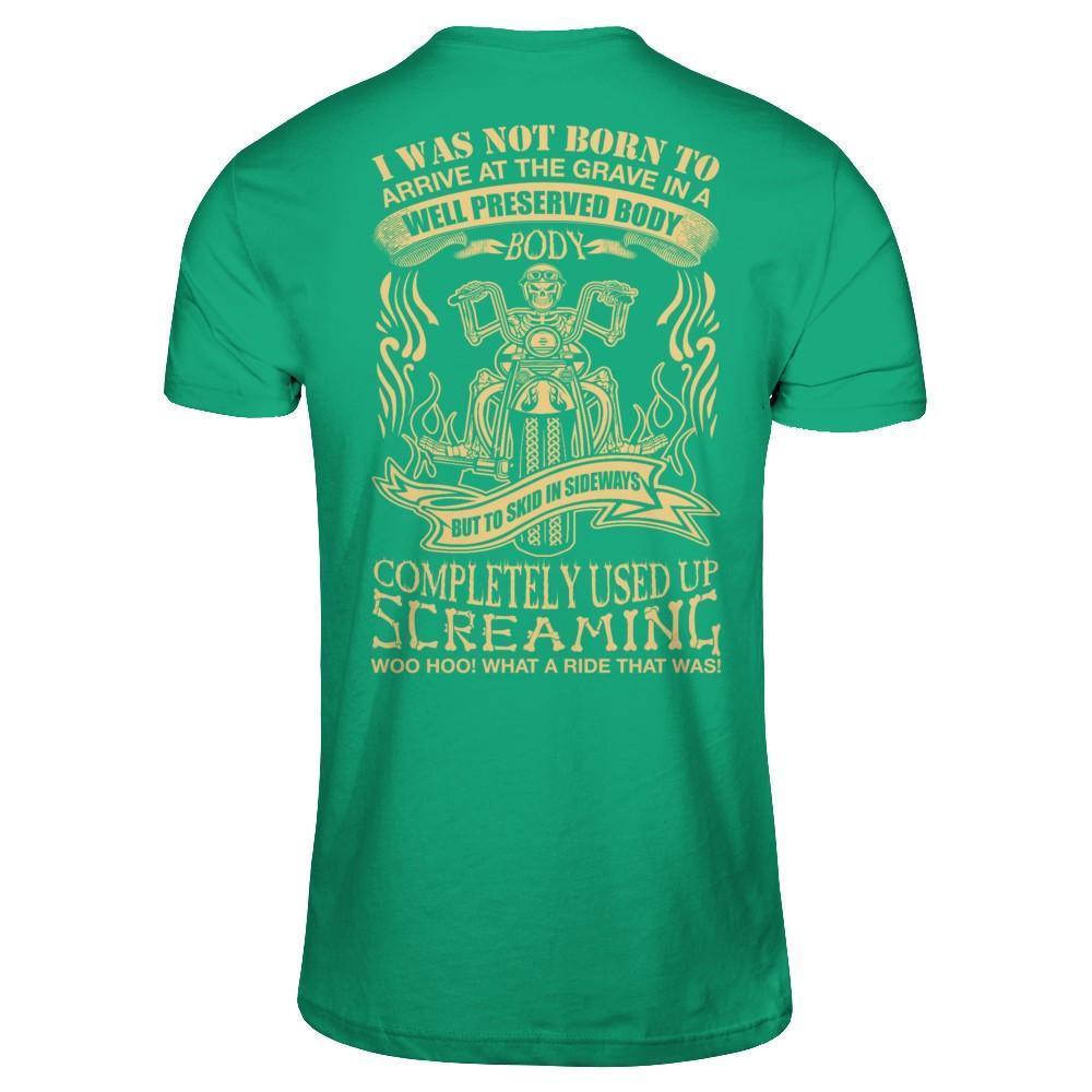 I Was Not Born To Arrive At The Grave In A Well Preserved Body-T-Shirt & Hoodie-Classic T-Shirt-Kelly Green