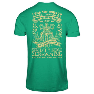 I Was Not Born To Arrive At The Grave In A Well Preserved Body-T-Shirt & Hoodie-Classic T-Shirt-Kelly Green