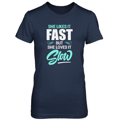 She Likes It Fast But She Loves It Slow-T-Shirt & Tank Top-Women's T-Shirt-Navy