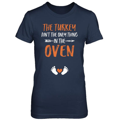 The Turkey Ain't the Only Thing in the Oven Thanksgiving-T-Shirt & Sweatshirt-Women's T-Shirt-Navy