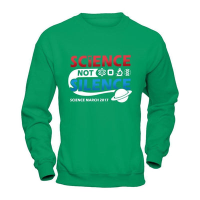 Science Not Silence March Science Earth Day 2017-T-Shirt & Hoodie-Crewneck Sweatshirt-Irish Green