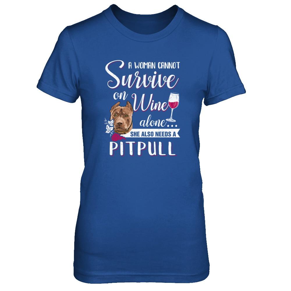 A Woman Can't Survive On Wine Alone Pit bull Dog-T-Shirt & Tank Top-Women's T-Shirt-Royal