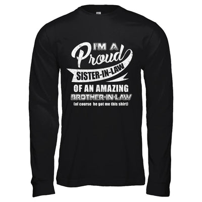 I'm A Proud Sister-In-Law Of An Amazing Brother-In-Law-T-Shirt & Hoodie-Long Sleeve T-Shirt-Black