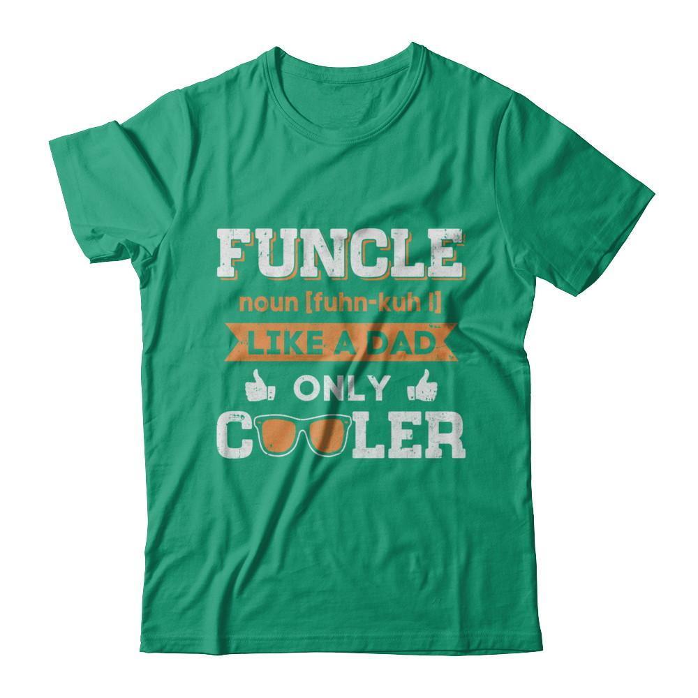 Funcle Funny Uncle Like A Dad Only Cooler Definition-T-Shirt & Sweatshirt-Classic T-Shirt-Kelly Green