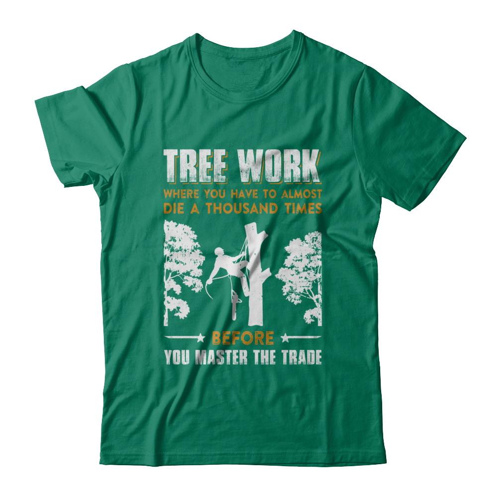 Tree Work Funny Tree Climber Pruner-T-Shirt & Hoodie-Classic T-Shirt-Kelly Green