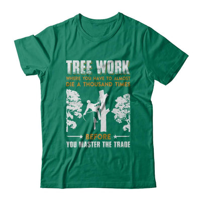Tree Work Funny Tree Climber Pruner-T-Shirt & Hoodie-Classic T-Shirt-Kelly Green