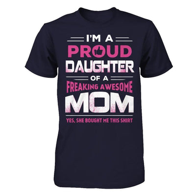 I'm A Proud Daughter Of A Freaking Awesome Mom-T-Shirt & Hoodie-Premium T-Shirt-Midnight Navy