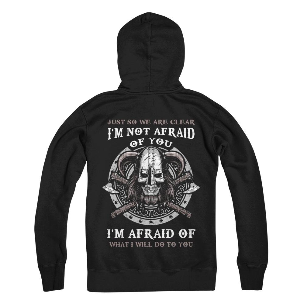 Viking I Am Not Afraid Of You I Am Afraid Of What I Will Do To You-T-Shirt & Hoodie-Pullover Hoodie-Black