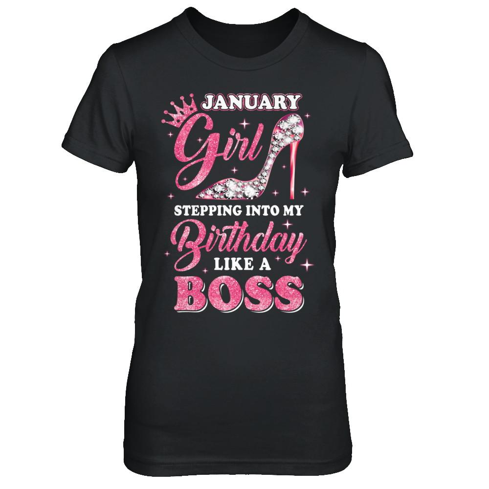 January Girl Stepping into my birthday like a boss Gift