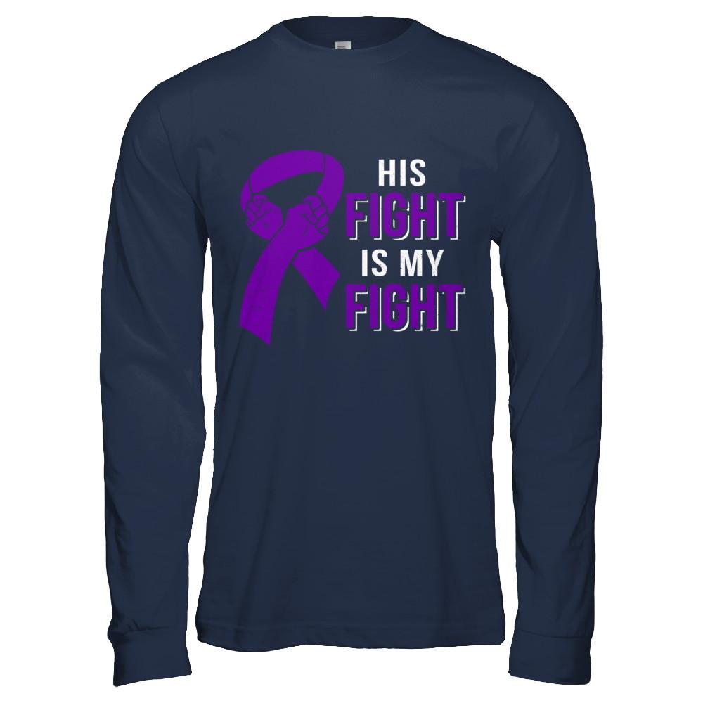 His Fight Is My Fight Alzheimers Pancreatic Cancer Awareness-T-Shirt & Hoodie-Long Sleeve T-Shirt-Navy