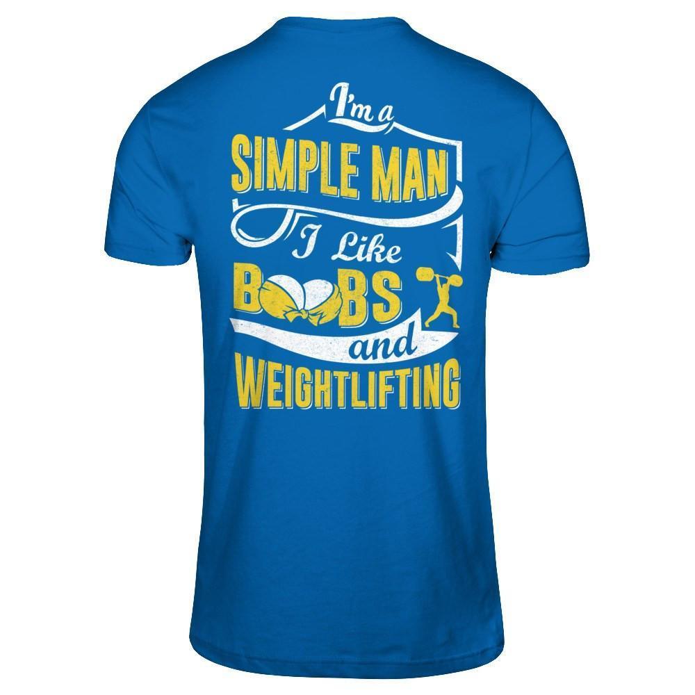I'm A Simple Man I Like Boobs And Weightlifting-T-Shirt & Hoodie-Classic T-Shirt-Royal