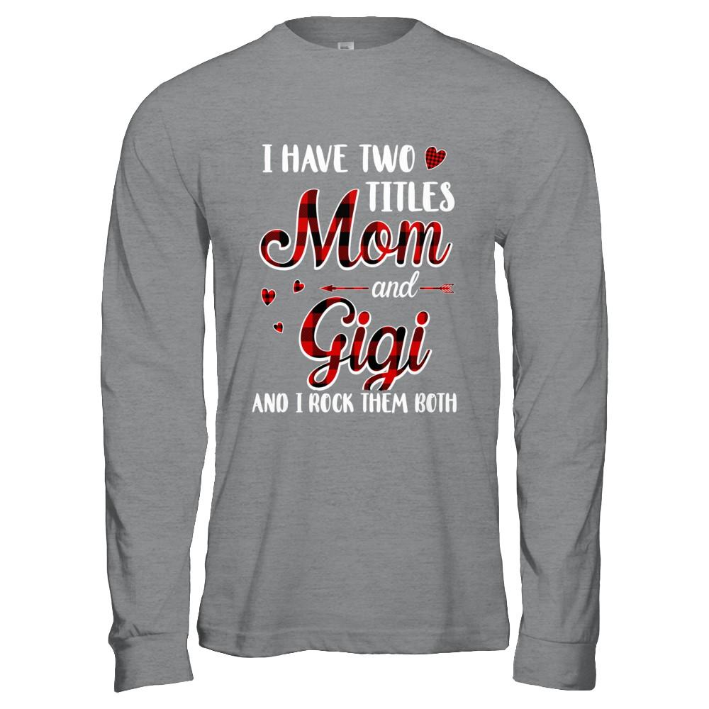 Red Plaid I Have Two Titles Mom And Gigi-T-Shirt & Hoodie-Long Sleeve T-Shirt-Sport Grey