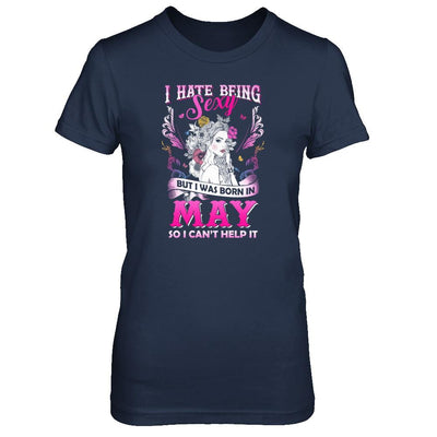 I Hate Being Sexy But I Was Born In May Birthday-T-Shirt & Tank Top-Women's T-Shirt-Navy