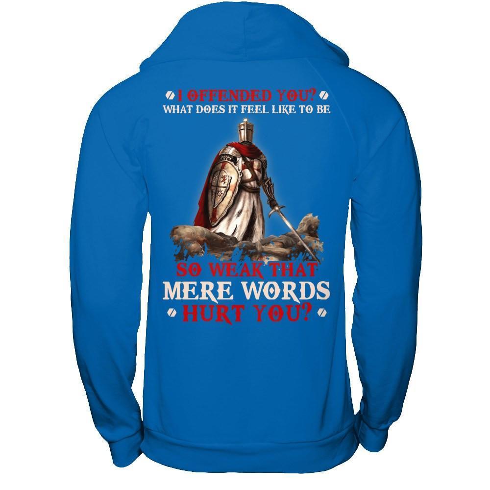 Knight Templar I Offended You What Does It Feel Like To Be So Weak-T-Shirt & Hoodie-Pullover Hoodie-Royal
