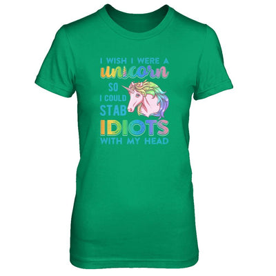I Wish I Were A Unicorn So I Could Stab Idiots With My Head-T-Shirt & Tank Top-Women's T-Shirt-Irish Green