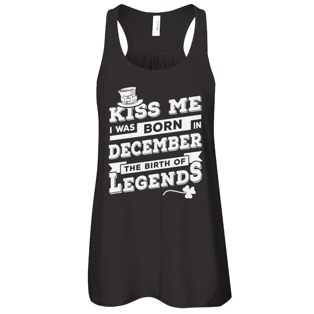 Kiss Me I Was Born In December The Birth Of Legends-T-Shirt & Hoodie-Women's Flowy Racerback Tank-Black
