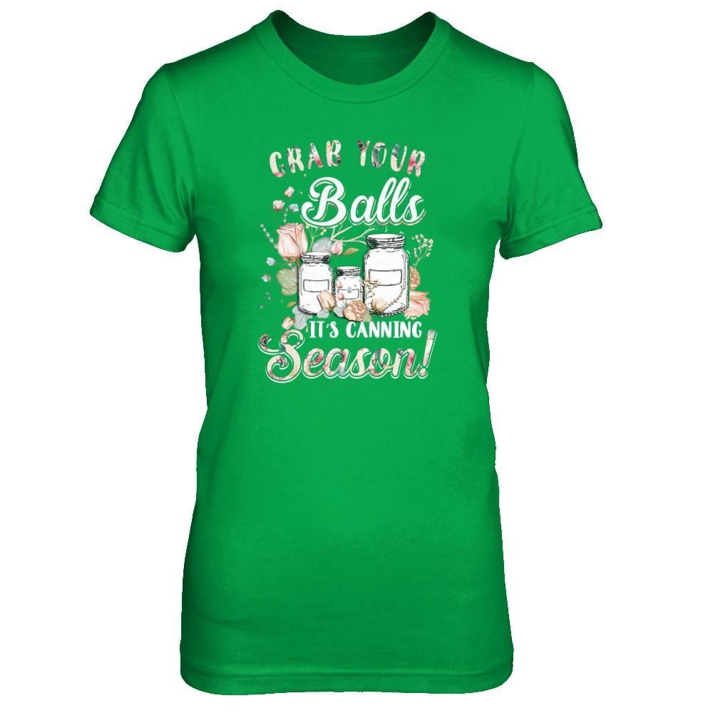 Grab Your Balls It's Canning Season-T-Shirt & Tank Top-Women's T-Shirt-Irish Green