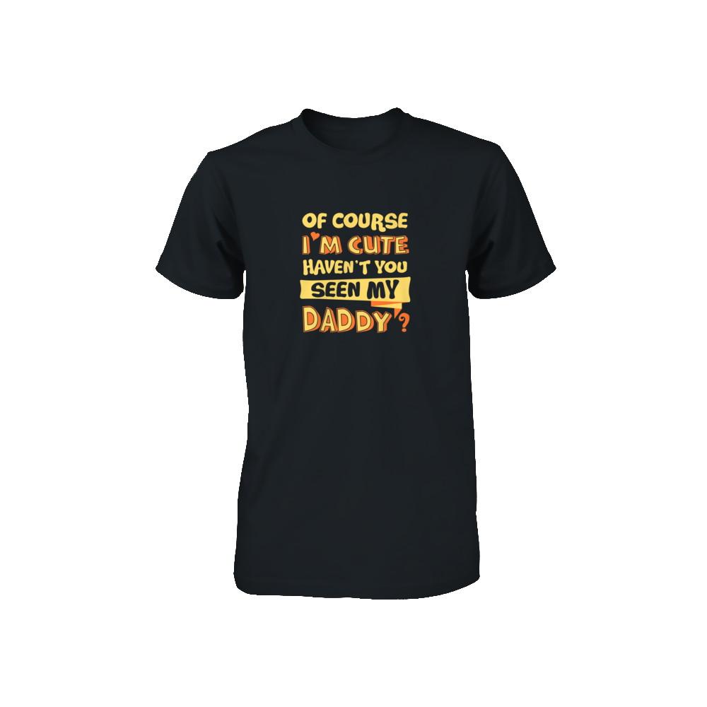 Of Course I'm Cute Haven't You Seen My Daddy Youth-Youth Shirt-Toddler T-Shirt-Black