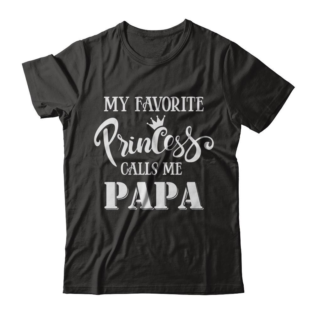 My Favorite Princess Calls Me Papa-T-Shirt & Hoodie-Classic T-Shirt-Black