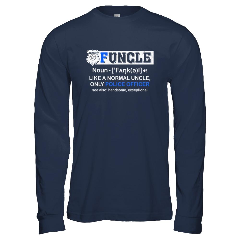 Funcle Like A Normal Uncle Only Police Officer Funny-T-Shirt & Hoodie-Long Sleeve T-Shirt-Navy