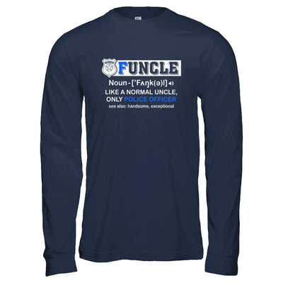 Funcle Like A Normal Uncle Only Police Officer Funny-T-Shirt & Hoodie-Long Sleeve T-Shirt-Navy