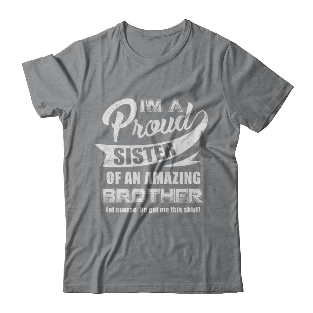I'm A Proud Brother Of An Amazing Sister-T-Shirt & Hoodie-Classic T-Shirt-Sport Grey