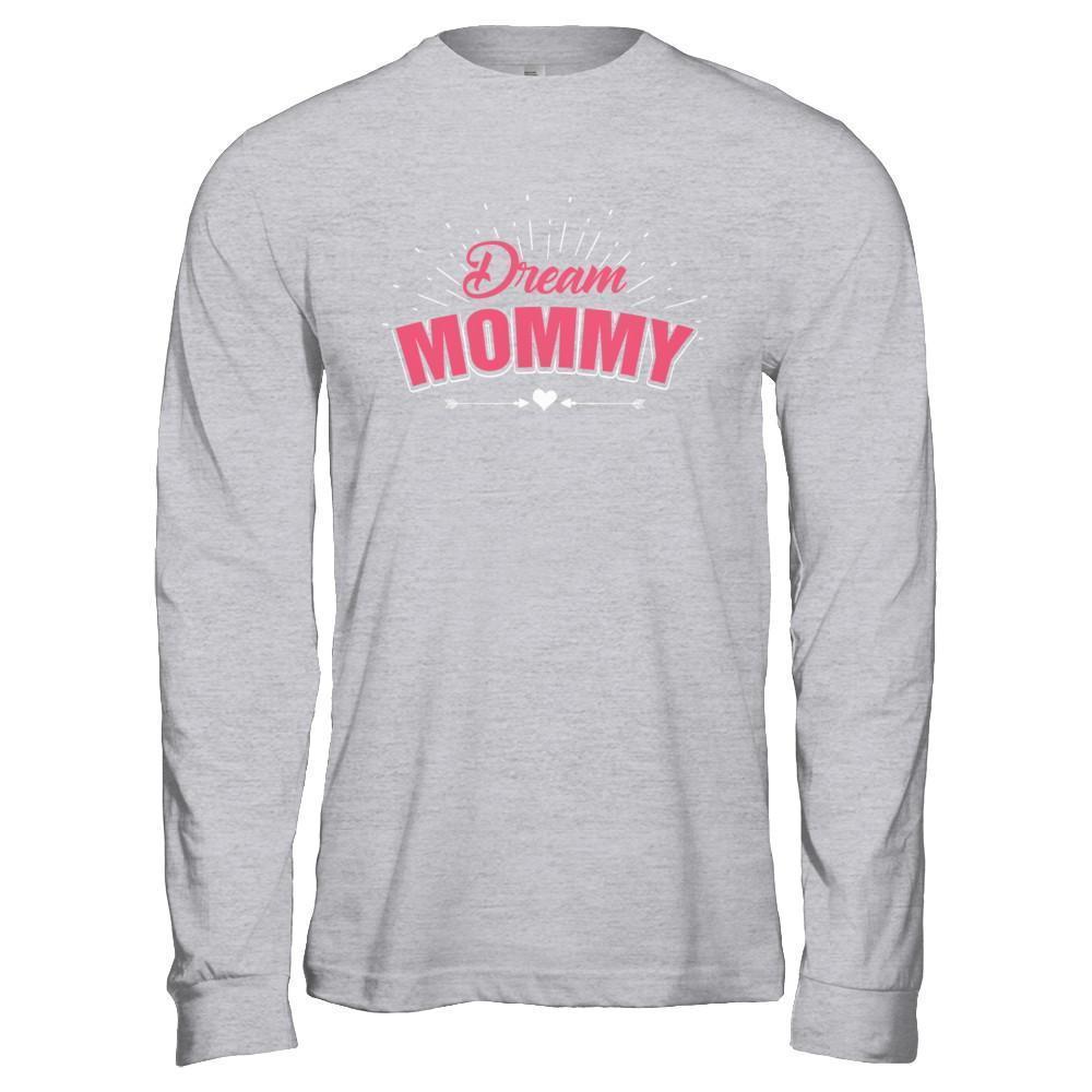 Dream Mommy-T-Shirt & Hoodie-Long Sleeve T-Shirt-Sport Grey