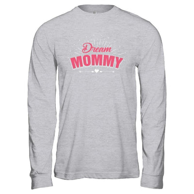 Dream Mommy-T-Shirt & Hoodie-Long Sleeve T-Shirt-Sport Grey