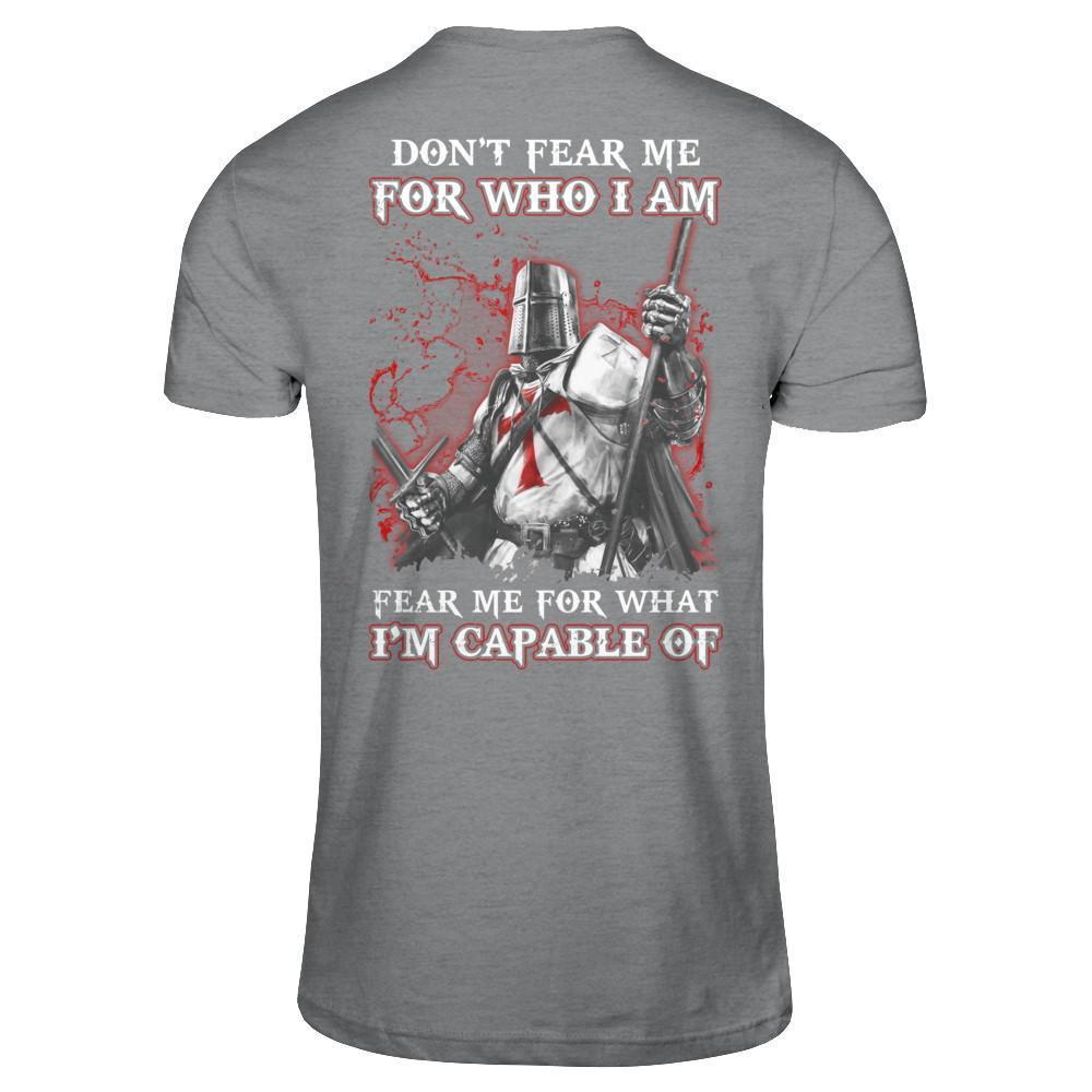 Knight Templar Don't Fear Me For Who I Am Fear Me For What I'm Capable Of-T-Shirt & Hoodie-Classic T-Shirt-Sport Grey