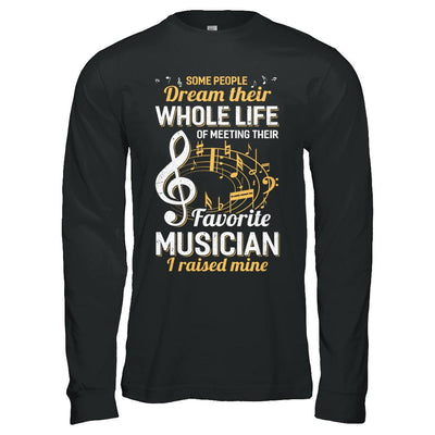 Some People Dream Meeting Their Favorite Musician-T-Shirt & Hoodie-Long Sleeve T-Shirt-Black