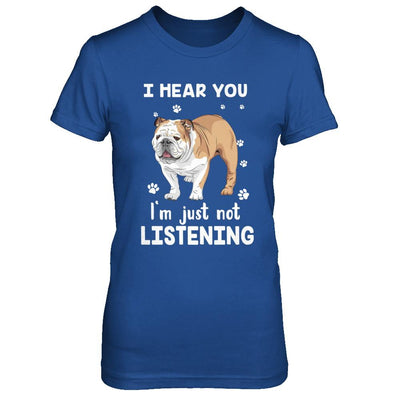 I Hear You I'm Just Not Listening Funny Bulldog-T-Shirt & Hoodie-Women's T-Shirt-Royal