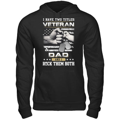 I Have Two Titles Veteran And Dad-T-Shirt & Hoodie-Pullover Hoodie-Black