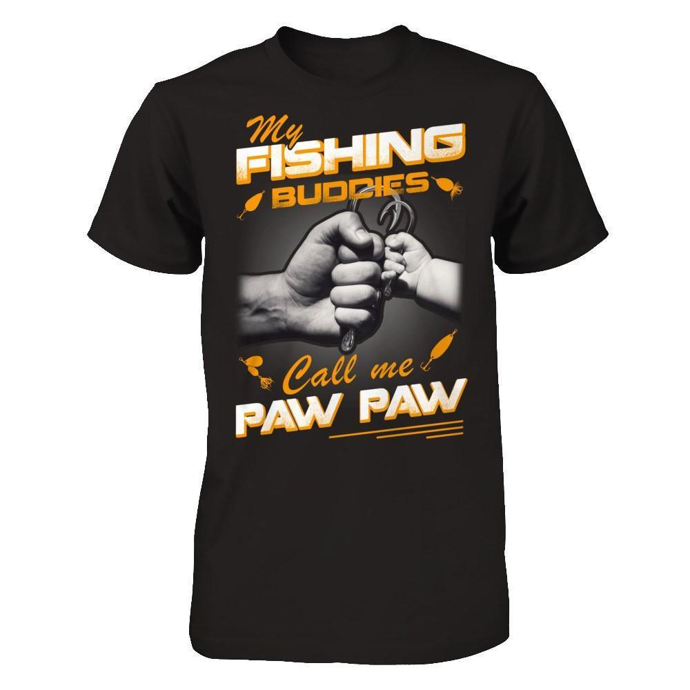 My Fishing Buddies Call Me Paw Paw