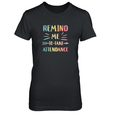 Remind Me To Take Attendance Funny-T-Shirt & Tank Top-Women's T-Shirt-Black