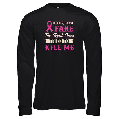 Breast Cancer They're Fake The Real Ones Tried To Kill Me-T-Shirt & Tank Top-Long Sleeve T-Shirt-Black