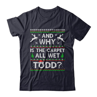 Why Is The Carpet All Wet Todd Funny Christmas-T-Shirt & Sweatshirt-Premium T-Shirt-Midnight Navy