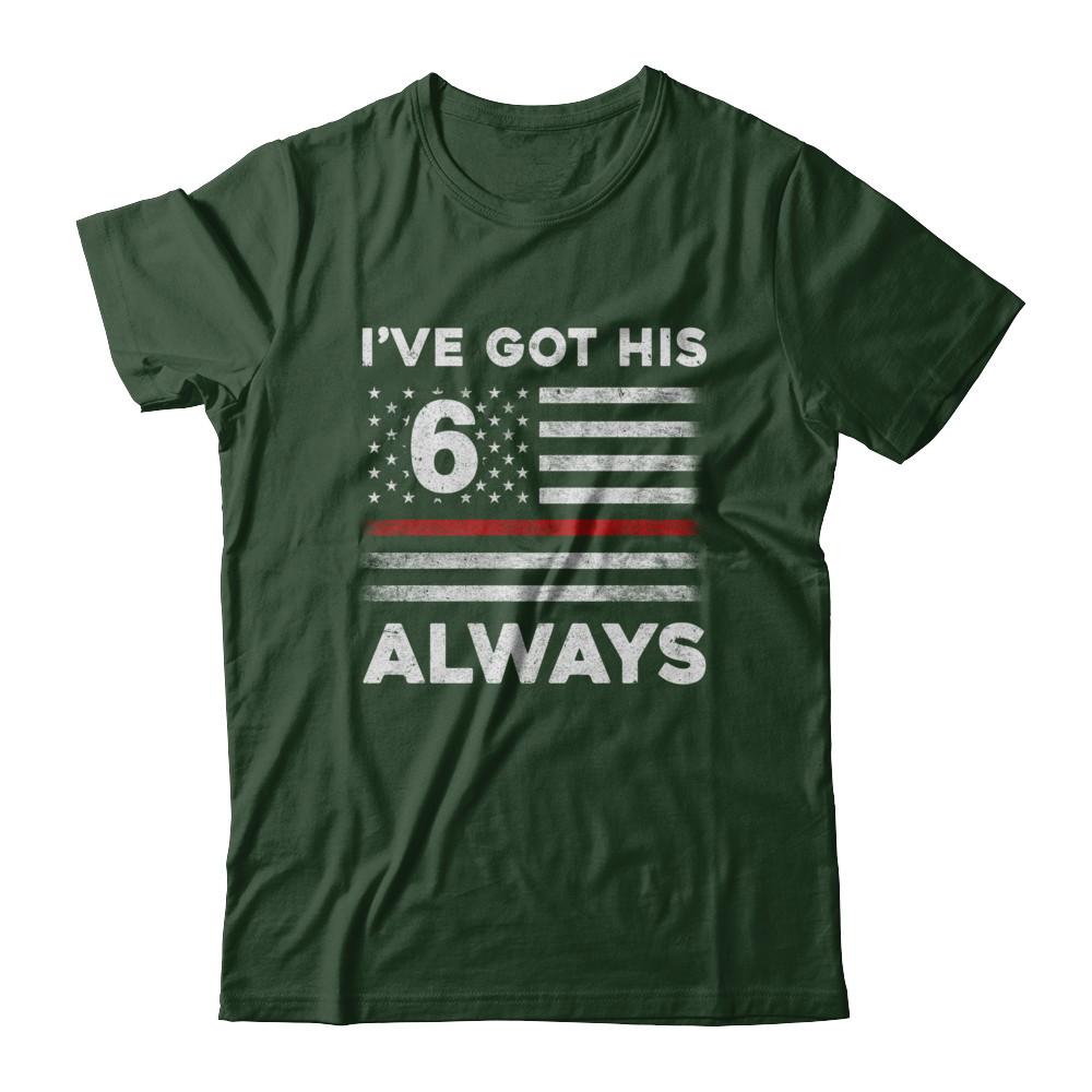 I've Got His 6 Always Firefighter Red Line Proud Mom Dad-T-Shirt & Hoodie-Classic T-Shirt-Forest Green