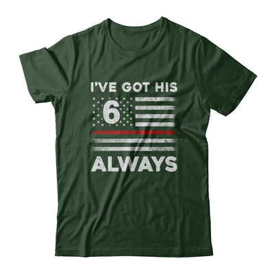 I've Got His 6 Always Firefighter Red Line Proud Mom Dad-T-Shirt & Hoodie-Classic T-Shirt-Forest Green