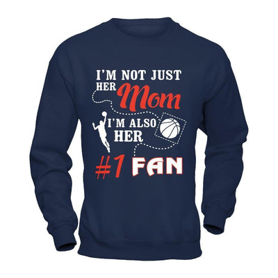 I'm Not Just Her Mom I'm Also Her Fan Basketball Mom-T-Shirt & Hoodie-Crewneck Sweatshirt-Navy