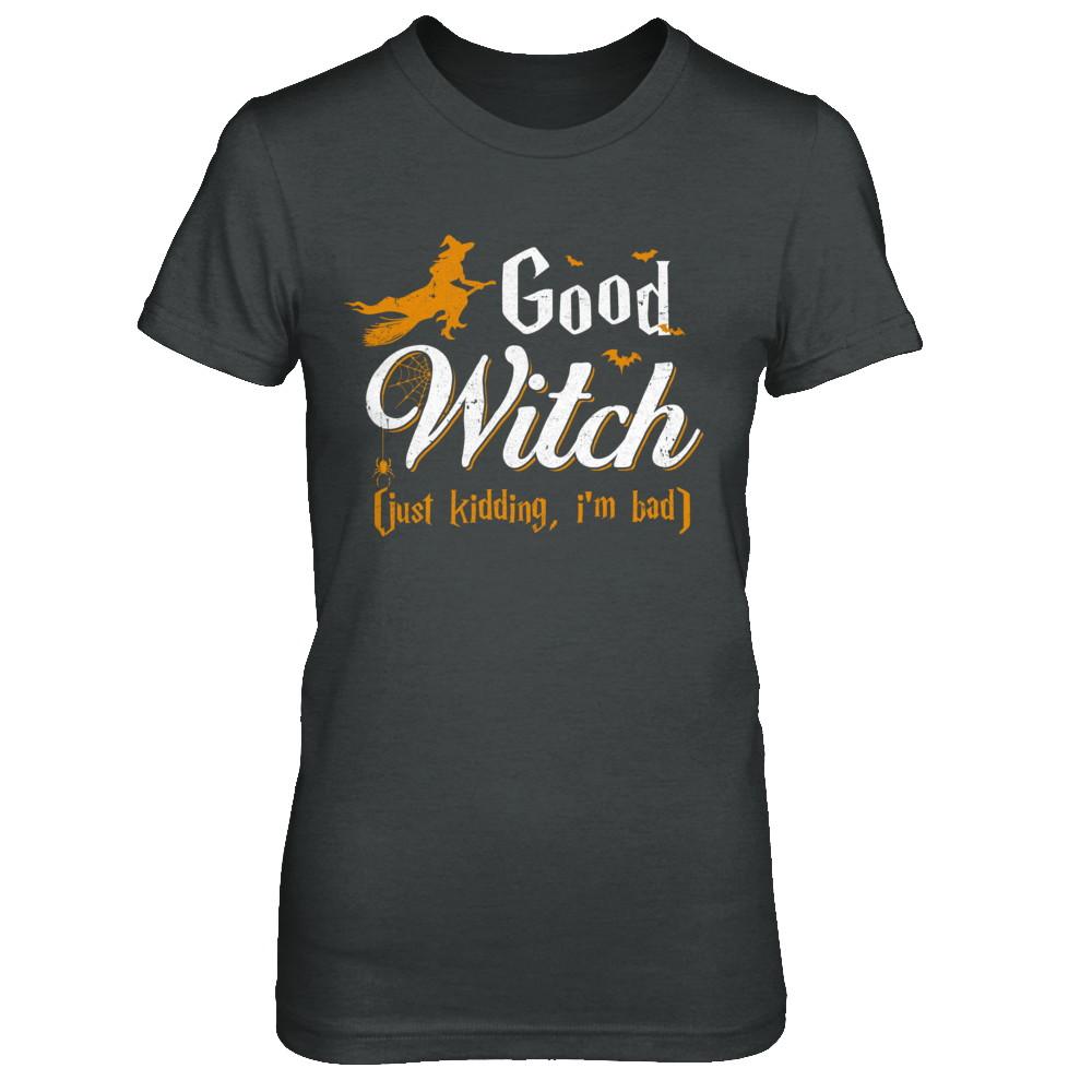 Good Witch Just Kidding I Am Bad-T-Shirt & Hoodie-Women's T-Shirt-Dark Heather