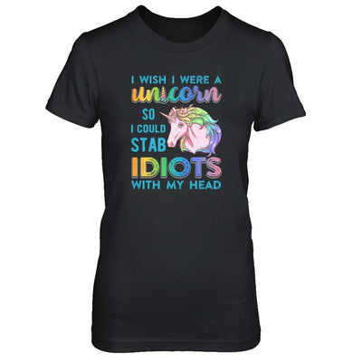 I Wish I Were A Unicorn So I Could Stab Idiots With My Head-T-Shirt & Tank Top-Women's T-Shirt-Black