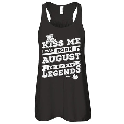 Kiss Me I Was Born In August The Birth Of Legends-T-Shirt & Hoodie-Women's Flowy Racerback Tank-Black